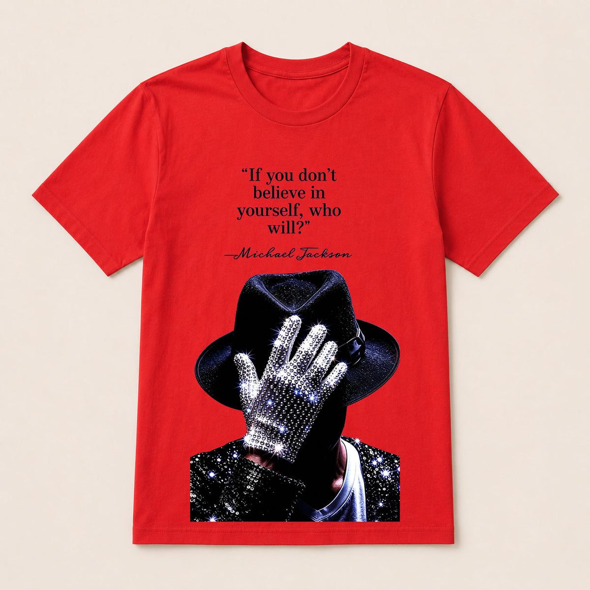 "If You Don'T Believe In Yourself, Who Will?" —Michael Jackson T-Shirt
