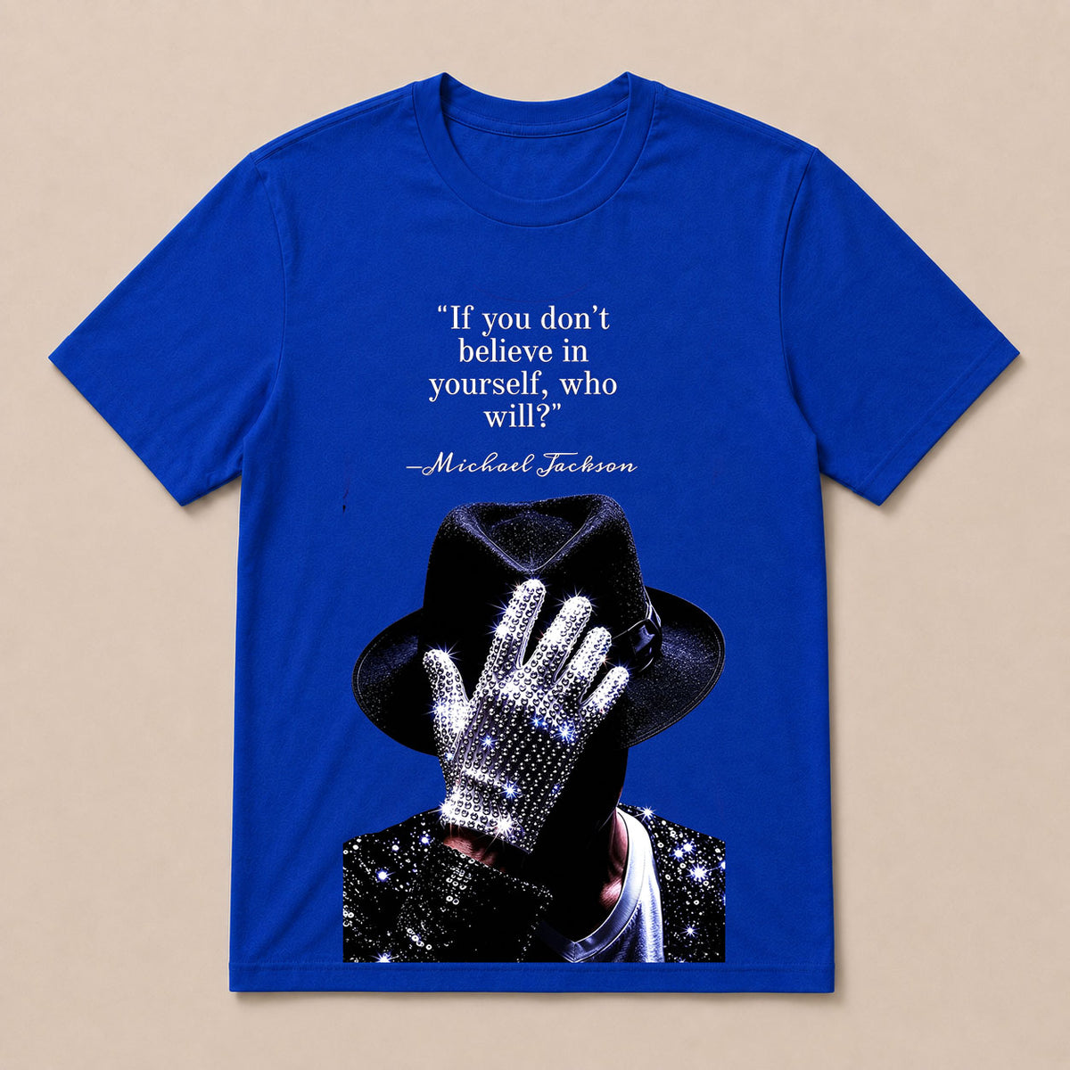 "If You Don'T Believe In Yourself, Who Will?" —Michael Jackson T-Shirt