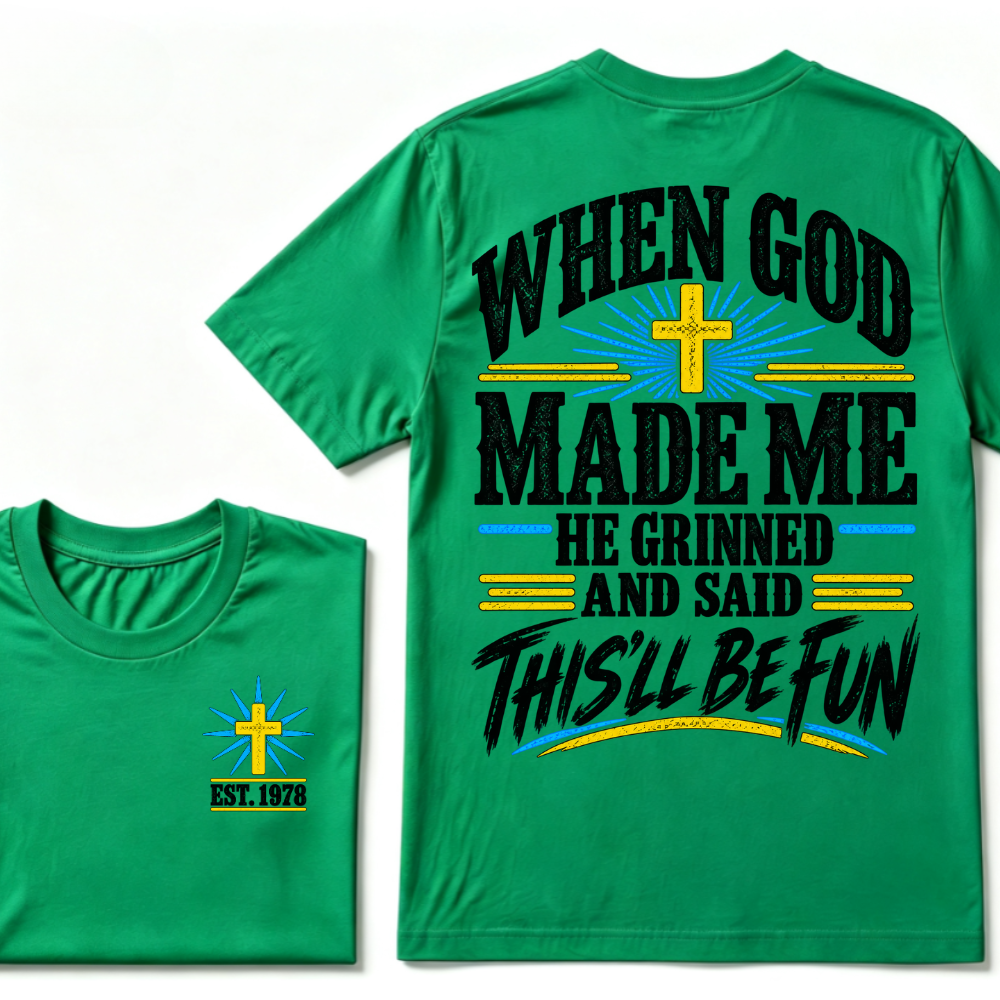 When God Made Me He Grinned And Said This'll Be Fun Custom Your Year T-shirt