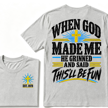 When God Made Me He Grinned And Said This'll Be Fun Custom Your Year T-shirt