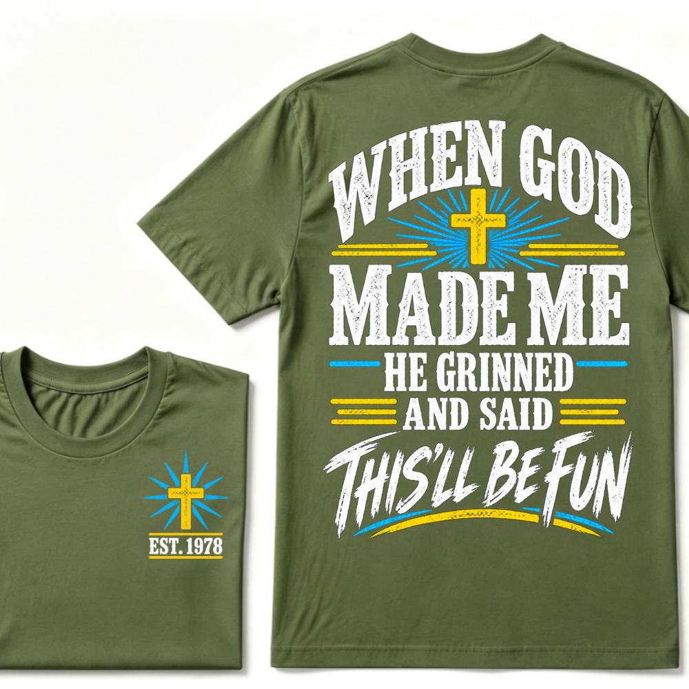 When God Made Me He Grinned And Said This'll Be Fun Custom Your Year T-shirt