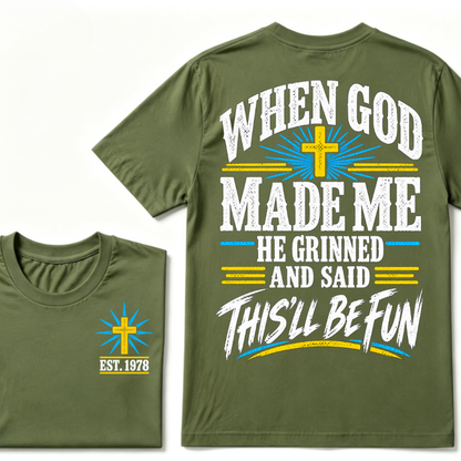 When God Made Me He Grinned And Said This'll Be Fun Custom Your Year T-shirt