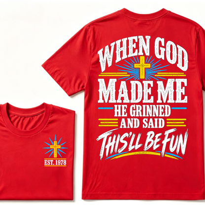 When God Made Me He Grinned And Said This'll Be Fun Custom Your Year T-shirt