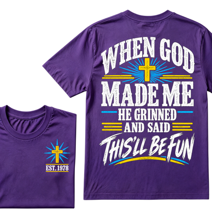 When God Made Me He Grinned And Said This'll Be Fun Custom Your Year T-shirt
