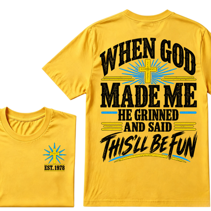 When God Made Me He Grinned And Said This'll Be Fun Custom Your Year T-shirt