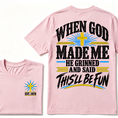 When God Made Me He Grinned And Said This'll Be Fun Custom Your Year T-shirt