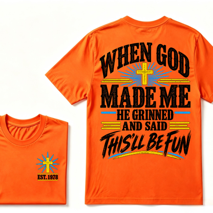 When God Made Me He Grinned And Said This'll Be Fun Custom Your Year T-shirt