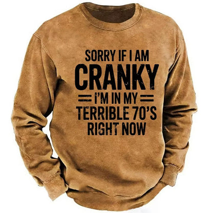 Sorry If I Am Cranky I'm In My Terrible 70's Right Now Sweatshirts