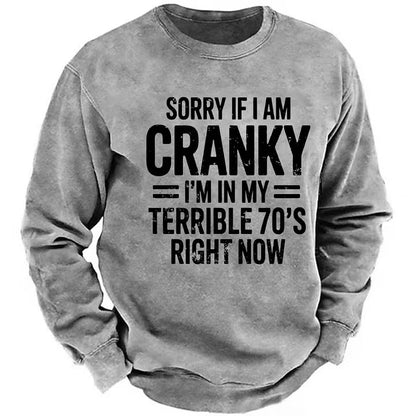 Sorry If I Am Cranky I'm In My Terrible 70's Right Now Sweatshirts