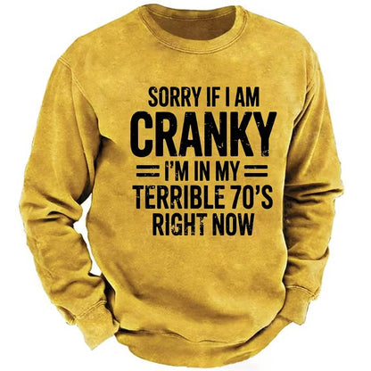 Sorry If I Am Cranky I'm In My Terrible 70's Right Now Sweatshirts
