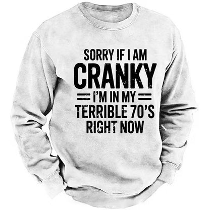 Sorry If I Am Cranky I'm In My Terrible 70's Right Now Sweatshirts