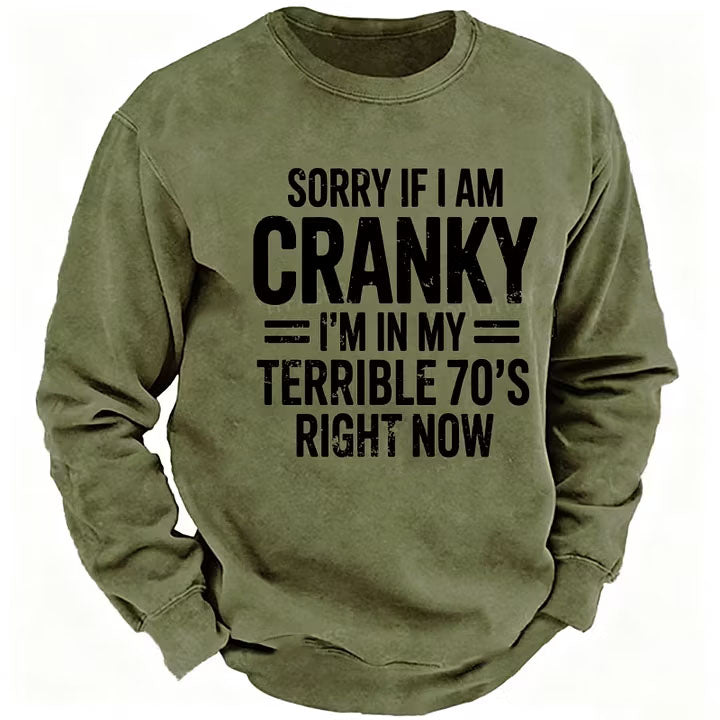 Sorry If I Am Cranky I'm In My Terrible 70's Right Now Sweatshirts