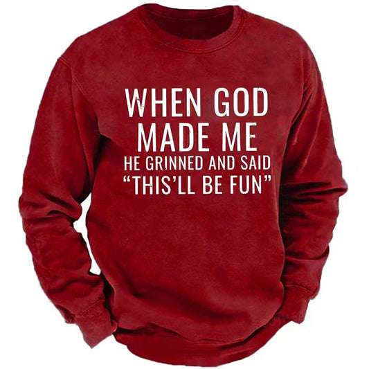 When God Made Me He Grinned And Said This'll Be Fun sweatshirts