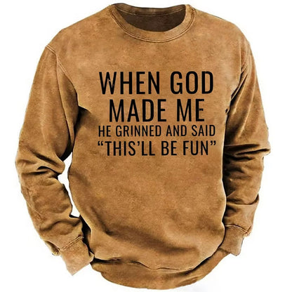 When God Made Me He Grinned And Said This'll Be Fun sweatshirts