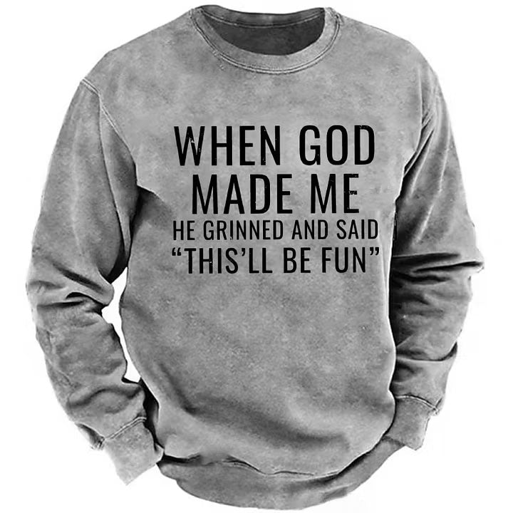 When God Made Me He Grinned And Said This'll Be Fun sweatshirts