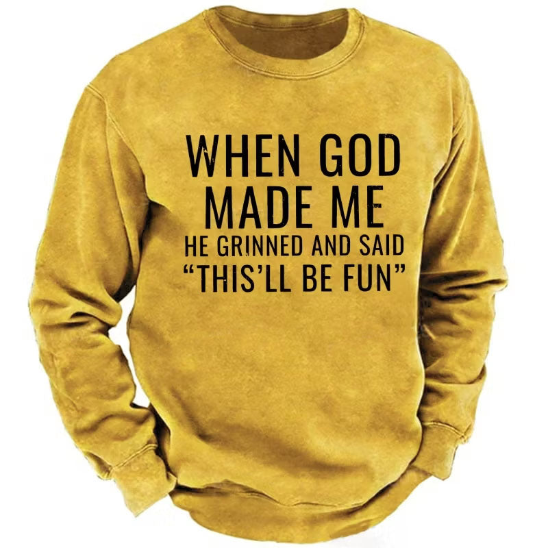 When God Made Me He Grinned And Said This'll Be Fun sweatshirts