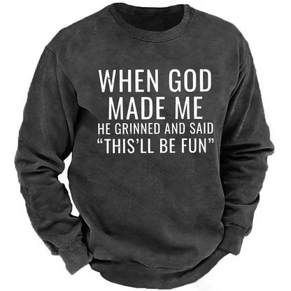 When God Made Me He Grinned And Said This'll Be Fun sweatshirts