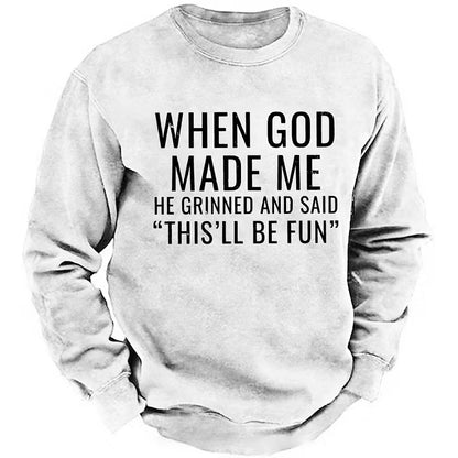 When God Made Me He Grinned And Said This'll Be Fun sweatshirts