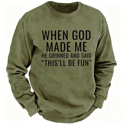When God Made Me He Grinned And Said This'll Be Fun sweatshirts