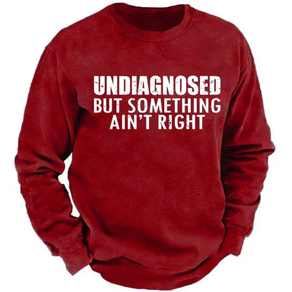 Undiagnosed But Something Ain't Right Sweatshirts