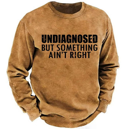 Undiagnosed But Something Ain't Right Sweatshirts