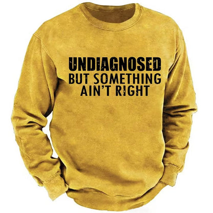 Undiagnosed But Something Ain't Right Sweatshirts