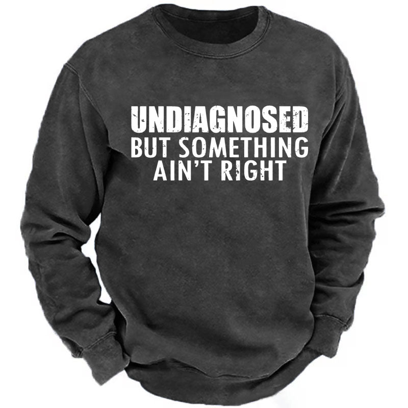 Undiagnosed But Something Ain't Right Sweatshirts