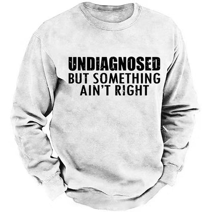 Undiagnosed But Something Ain't Right Sweatshirts