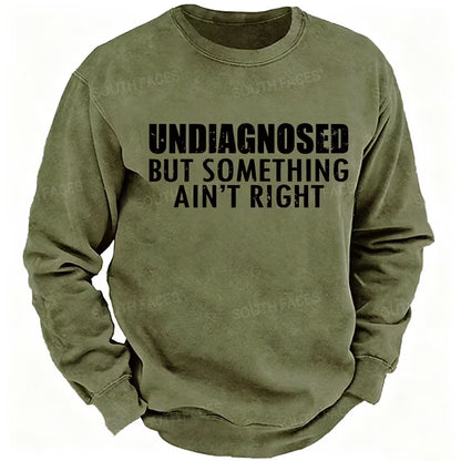 Undiagnosed But Something Ain't Right Sweatshirts