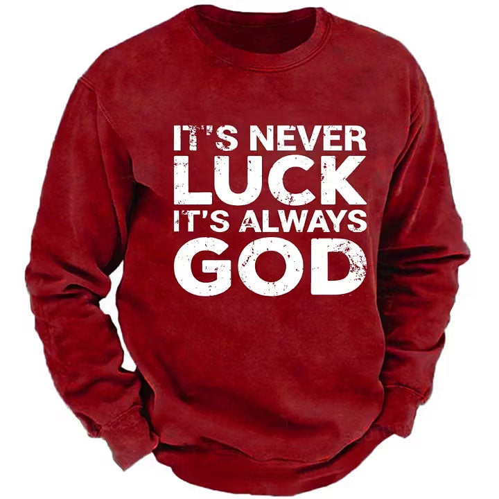 It's Never Luck It's Always God Sweatshirts