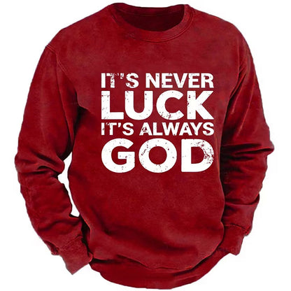 It's Never Luck It's Always God Sweatshirts