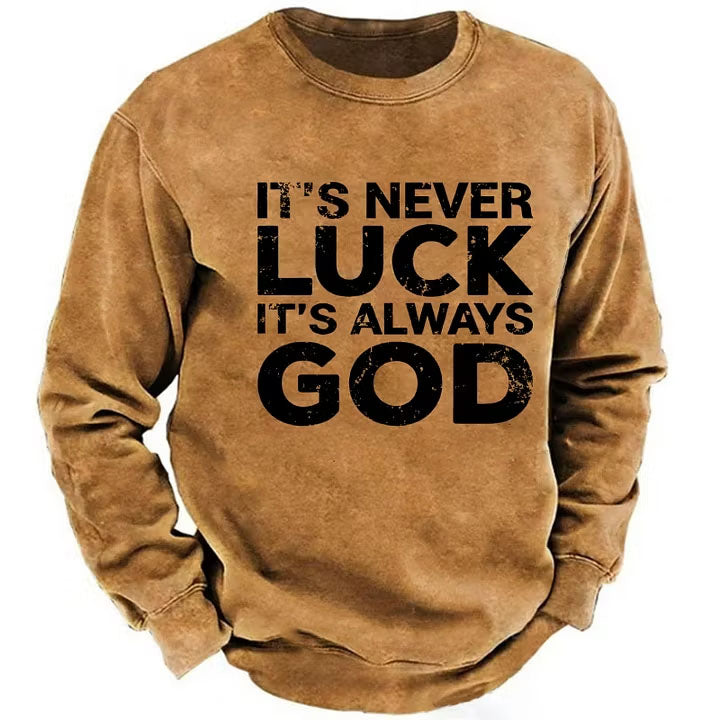 It's Never Luck It's Always God Sweatshirts