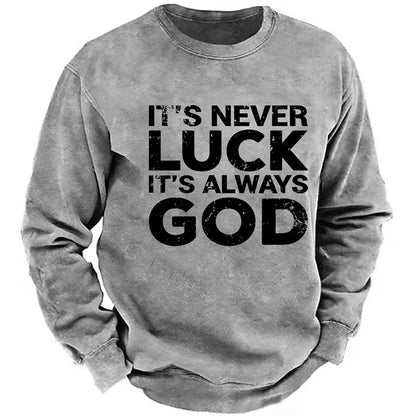 It's Never Luck It's Always God Sweatshirts