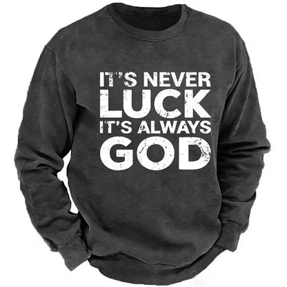 It's Never Luck It's Always God Sweatshirts