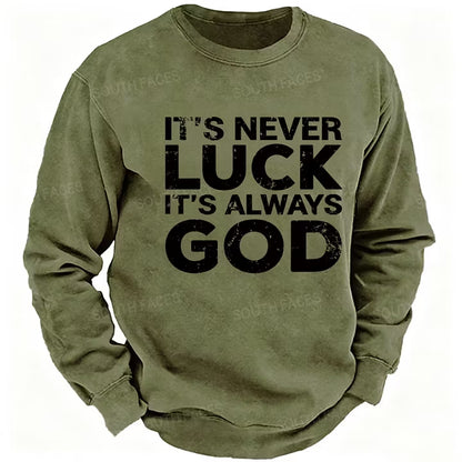It's Never Luck It's Always God Sweatshirts