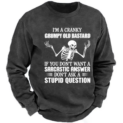 I'm A Cranky Grumpy Old Bastard If You Don't Want A Sarcastic Answer Don't Ask A Stupid Question Sweatshirts