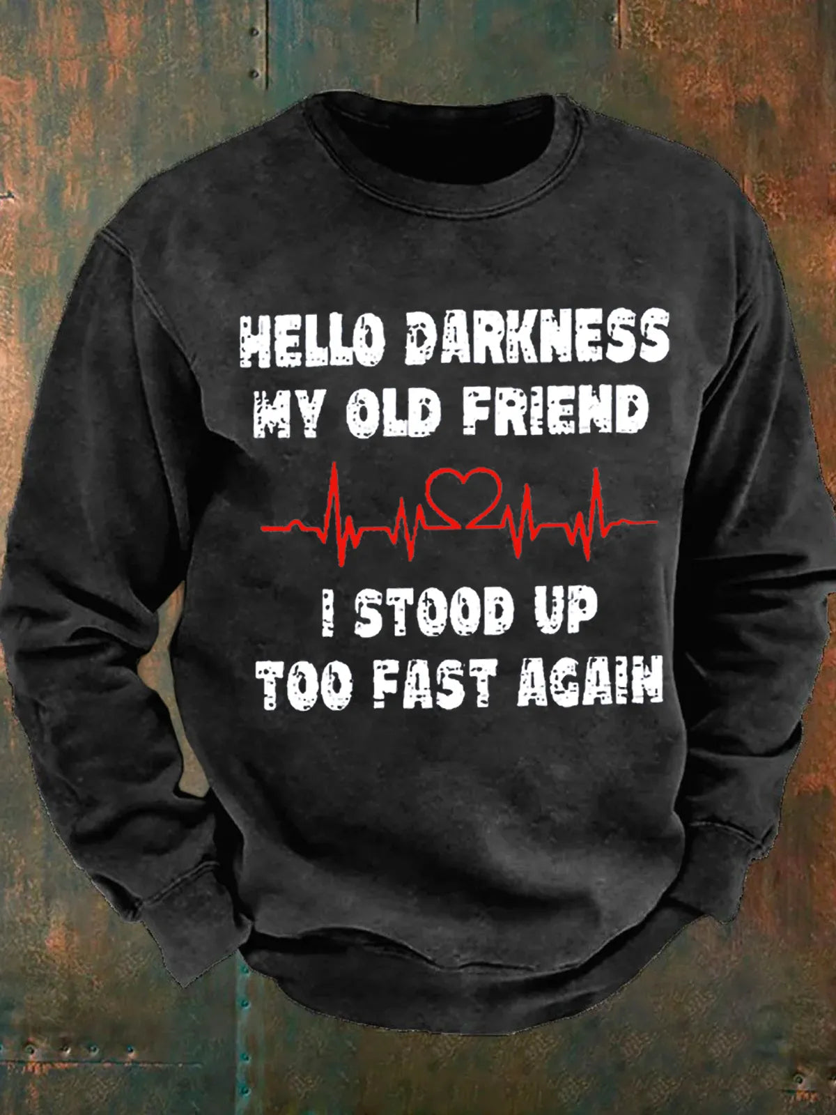 Hello Darkness My Old Friend I Stood Up Too Fast Again Funny Casual Crew Neck Loose Sweatshirt