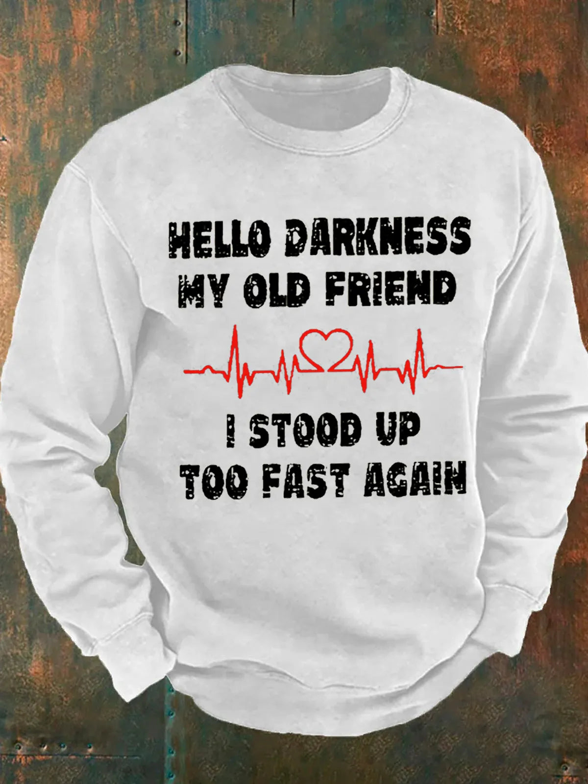 Hello Darkness My Old Friend I Stood Up Too Fast Again Funny Casual Crew Neck Loose Sweatshirt