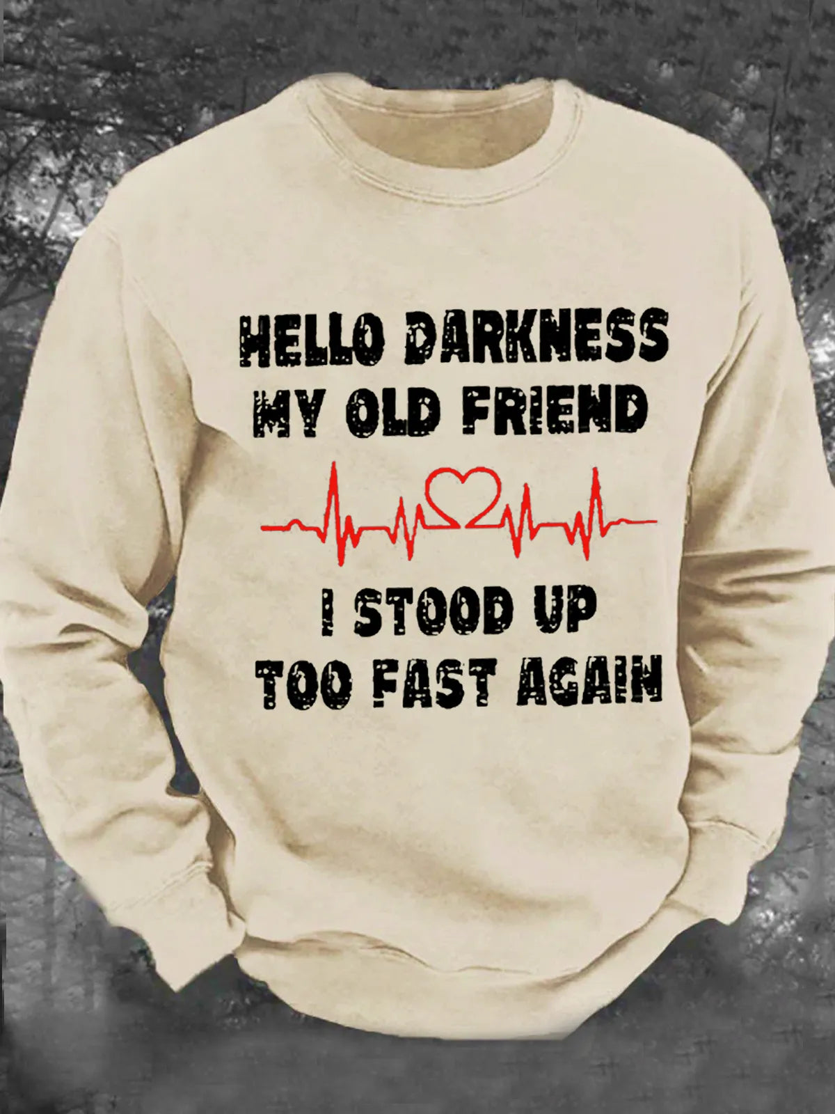 Hello Darkness My Old Friend I Stood Up Too Fast Again Funny Casual Crew Neck Loose Sweatshirt