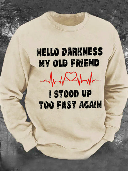 Hello Darkness My Old Friend I Stood Up Too Fast Again Funny Casual Crew Neck Loose Sweatshirt
