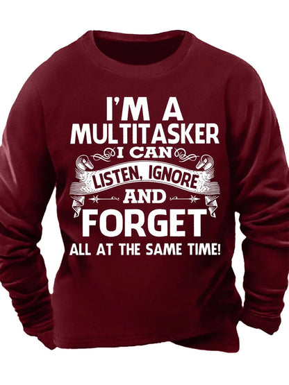 Men¡¯s I¡¯m A Multitasker I Can Listen Ignore And Forget All At The Same Time Casual Text Letters Sweatshirt