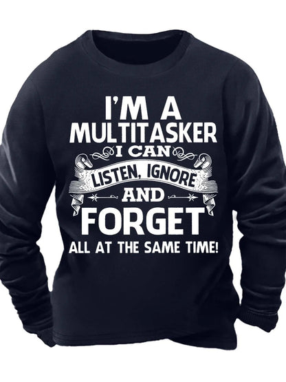 Men¡¯s I¡¯m A Multitasker I Can Listen Ignore And Forget All At The Same Time Casual Text Letters Sweatshirt
