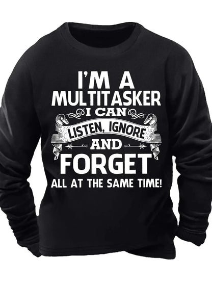 Men¡¯s I¡¯m A Multitasker I Can Listen Ignore And Forget All At The Same Time Casual Text Letters Sweatshirt