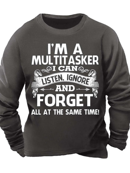 Men¡¯s I¡¯m A Multitasker I Can Listen Ignore And Forget All At The Same Time Casual Text Letters Sweatshirt