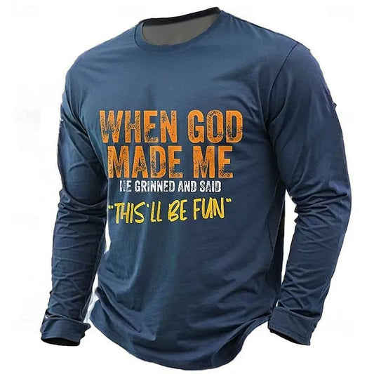 Men's When God Made Me He Grinned And Said this'll be fun Casual Long Sleeve T-Shirt