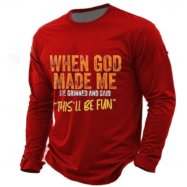 Men's When God Made Me He Grinned And Said this'll be fun Casual Long Sleeve T-Shirt