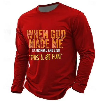 Men's When God Made Me He Grinned And Said this'll be fun Casual Long Sleeve T-Shirt