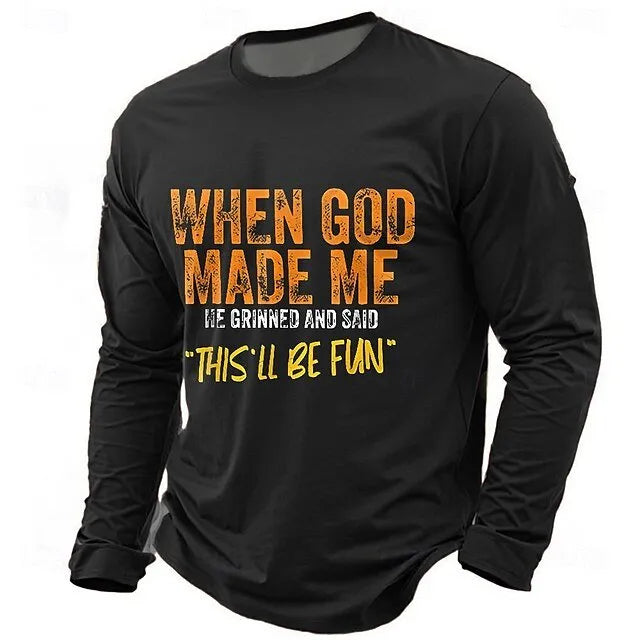 Men's When God Made Me He Grinned And Said this'll be fun Casual Long Sleeve T-Shirt