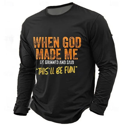 Men's When God Made Me He Grinned And Said this'll be fun Casual Long Sleeve T-Shirt