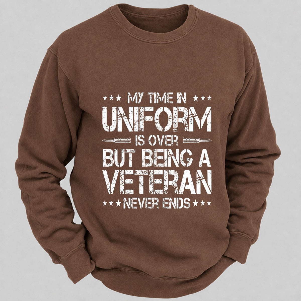 My Time In Uniform Is Over But Being A Veteran Never Ends Casual Loose Sweatshirts